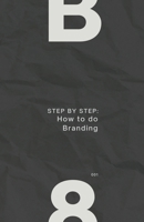 Step by Step: How to do Branding B0CCGG19GR Book Cover