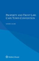 Property and Trust Law: Cape Town Convention 9403500263 Book Cover