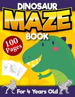 Dinosaur Maze Book For 4 Years Old: Maze Activity Puzzle Book for Kids Age 3, 4, 5, 6, 7, 8 | Easy Kids Maze Ages 4-6 3-8 3-5 6-8 B08WNY4YJ4 Book Cover