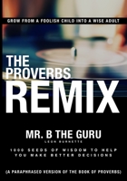 The Proverbs Remix : 1000 Seeds of Wisdom- a Monthly Devotional 1735897302 Book Cover