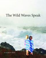 The Wild Waves Speak 1732015708 Book Cover