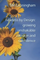 Fearless by Design: growing unshakable courage and confidence B0DZ64GT7V Book Cover