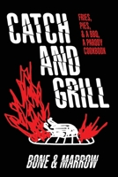 Catch & Grill: Fries, Pies And a BBQ, a PARODY Cookbook 1706284942 Book Cover