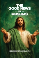 The Good News for Muslims B0GNDNQFP4 Book Cover
