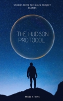 THE HUDSON PROTOCOL: STORIES FROM THE BLACK PROJECT DIARIES B0FJ8Y7GLK Book Cover