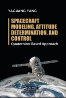 Spacecraft Modeling, Attitude Determination, and Control: Quaternion-Based Approach 0367780356 Book Cover