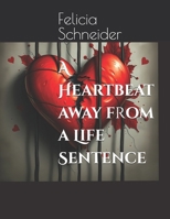 A Heartbeat away from a Life Sentence B0DY15PVPZ Book Cover