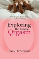 Exploring the Female Orgasm: Unlocking the Door to Deep Emotional Intimacy 9988951930 Book Cover