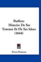 Buffon: Histoire De Ses Travaux Et De Ses Idees (1844) 1167647327 Book Cover