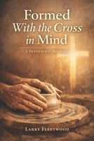 Formed With the Cross in Mind B0G9GZ25CS Book Cover