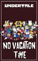Undertale: No Vacation Time 1539144011 Book Cover