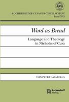 Word as Bread: Language and Theology in Nicholas of Cusa 340203168X Book Cover