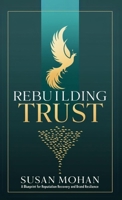 Rebuilding Trust: A Blueprint for Reputation Recovery and Brand Resilience B0DRZ1JYY8 Book Cover