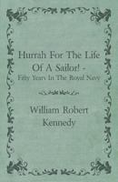 Hurrah for the life of a sailor: fifty years in the Royal Navy 1016979843 Book Cover