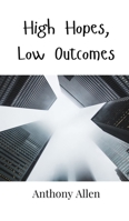 High Hopes, Low Outcomes 9908000438 Book Cover