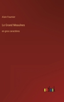 Le Grand Meaulnes: en gros caractères (French Edition) 336834594X Book Cover