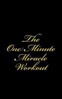 The One Minute Miracle Workout 1534964223 Book Cover