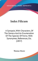 Index filicum: a synopsis, with characters, of the genera, and an enumeration of the species of ferns, with synonymes, references, &c., &c Volume 1 9353899087 Book Cover