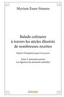 Balade culinaire à travers les siècles, illustrée de nombreuses recettes - Tome 5: Partie 1/3 - Depuis l'Antiquité jusqu'à nos jours: Les légumes (ou aliments assimilés) (French Edition) 241430863X Book Cover