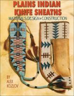 Plains Indian Knife Sheaths: Materials, Design & Construction 1929572050 Book Cover