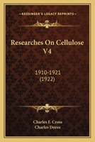 Researches on Cellulose IV. (1910-1921) 1286541301 Book Cover