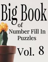 Big Book of Number Fill in Puzzles Vol. 8 197942439X Book Cover