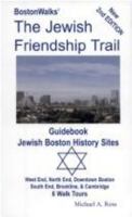 Bostonwalks' the Jewish Friendship Trail Guidebook: Jewish Boston History Sites: West End, North End, Downtown Boston, South End, Brookline & Cambridg 0970082517 Book Cover