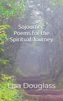 Sojourner: Poems for the Spiritual Journey 1501002767 Book Cover