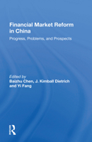 Financial Market Reform in China: Progress, Problems, and Prospects 0367157098 Book Cover