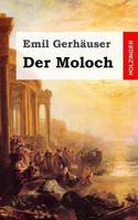 Der Moloch: Musikalische Trag�die in drei Aufz�gen 1482399601 Book Cover