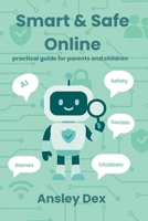 Smart & Safe Online practical guide for parents and children: practical guide for parents and children (Brainy Clue Hunters) B0FCF8B6HS Book Cover