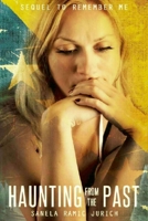 Haunting from the Past: Sequel to Remember Me 1975602625 Book Cover