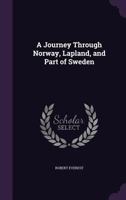 A Journey Through Norway, Lapland, and Part of Sweden 1241514801 Book Cover