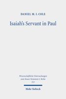 Isaiah's Servant in Paul: The Hermeneutics and Ethics of Paul's Use of Isaiah 49-54 3161593405 Book Cover