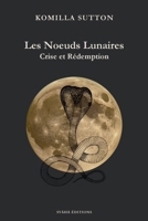 Les noeuds lunaires: Crise et rédemption (L'astrologie Védique par Komilla Sutton) (French Edition) 2489147013 Book Cover