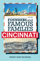 Families Who Built Cincinnati: The Founding Families of the Queen City 1578605210 Book Cover