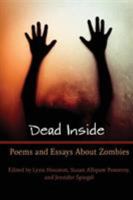 Dead Inside: Poems and Essays About Zombies 1944355030 Book Cover