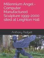 Millennium Angel - Computer Manufactured Sculpture 1999-2000 sited at Leighton Hall B08XWYWX8Y Book Cover