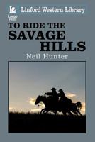 To Ride the Savage Hills 1444837923 Book Cover