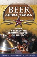 Beer Across Texas: A Guide to the Brews and Brewmasters of the Lone Star State 189327151X Book Cover