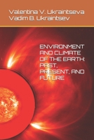 ENVIRONMENT AND CLIMATE OF THE EARTH: PAST, PRESENT, AND FUTURE B084DH884G Book Cover