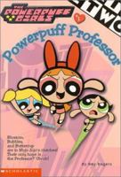Powerpuff Girls Chapter Book #01: Powerpuff Professor (Powerpuff Girls, Chaper Book) 0439160197 Book Cover