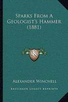 Sparks From A Geologist's Hammer 1142335666 Book Cover