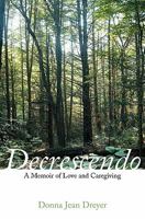 Decrescendo: A Memoir of Love and Caregiving 1453857982 Book Cover