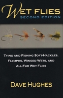 Wet Flies: Tying and Fishing Soft-Hackles, Winged and Wingless Wets, and Fuzzy Nymphs 0811718689 Book Cover