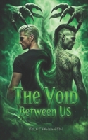 The Void Between Us: A Dark MM Romance (The Between Us Series) B0GXPV7N2T Book Cover