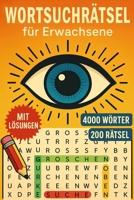 Wortsuchrätsel für Erwachsene: 200 Wortsuchspaß & 4000 Wörter – Großdruck-Rätsel für Erwachsene mit Lösungen zur Entspannung & Konzentration (German Edition) B0FF9VFYNC Book Cover