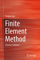 Finite Element Method: Element Solutions 9811933626 Book Cover