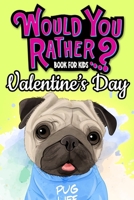 Would You Rather Book For Kids: Valentine's Day Edition The Try Not to Laugh Challenge Great Gifts For Boys Girls Family Games B083XVXFWC Book Cover