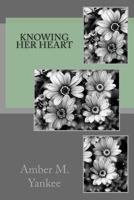 Knowing Her Heart 1502377357 Book Cover